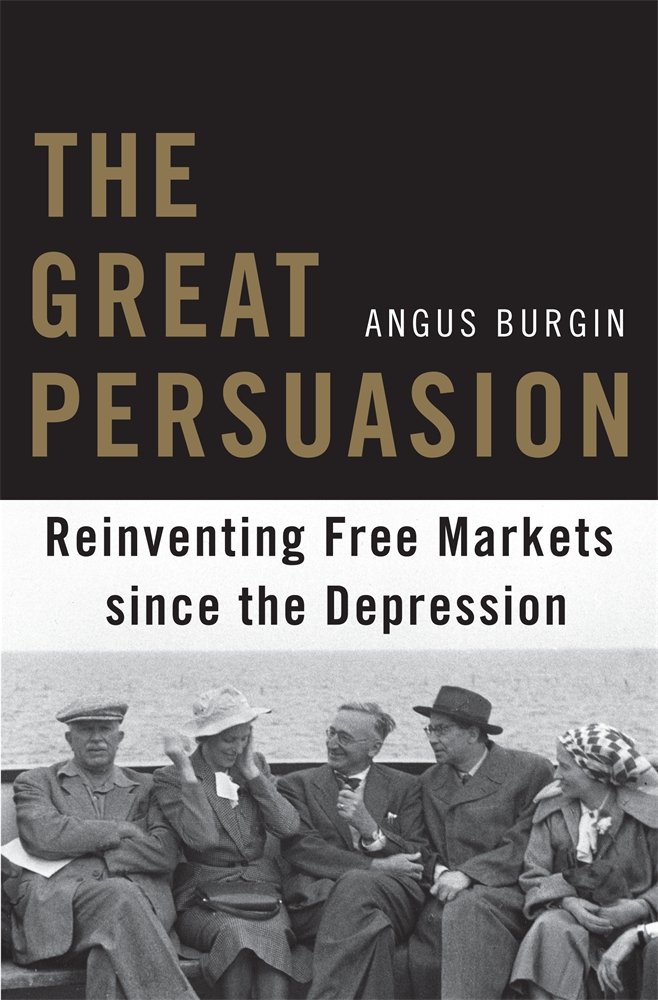 The Great Persuasion: Reinventing Free Markets Since the Depression - A Historical Analysis of Economic Recovery & Market Evolution | Perfect for Economics Students, Researchers & Policy Makers