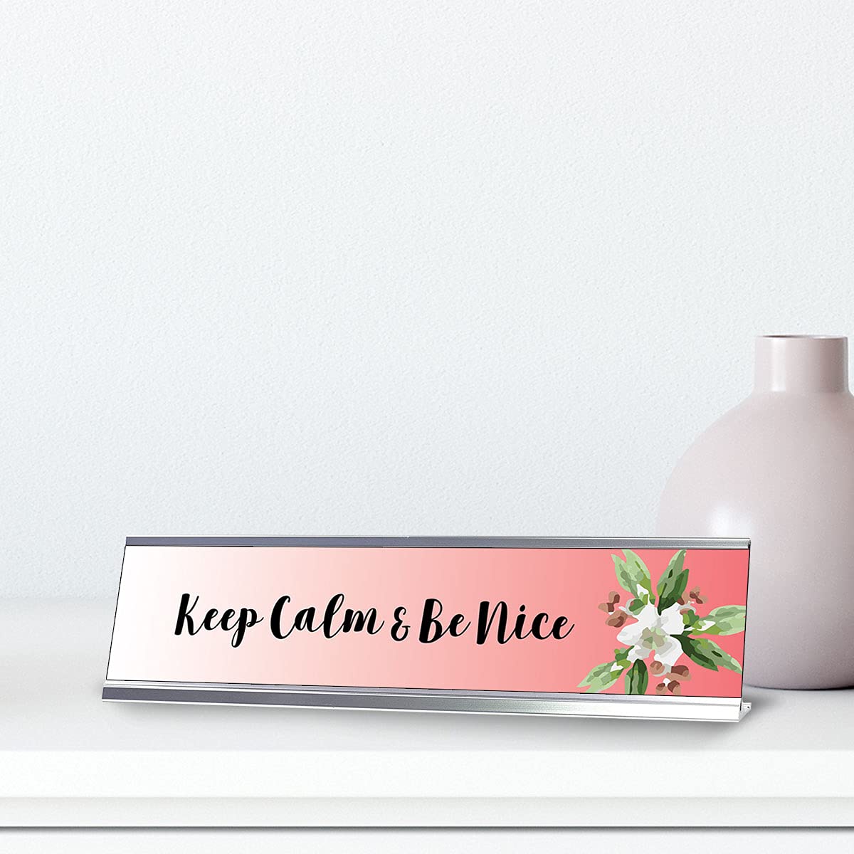 Keep Calm & Be Nice Floral Designer Desk Sign - 2 x 8 Inch Inspirational Office Decor for Receptionist, Teacher or Home Workspace