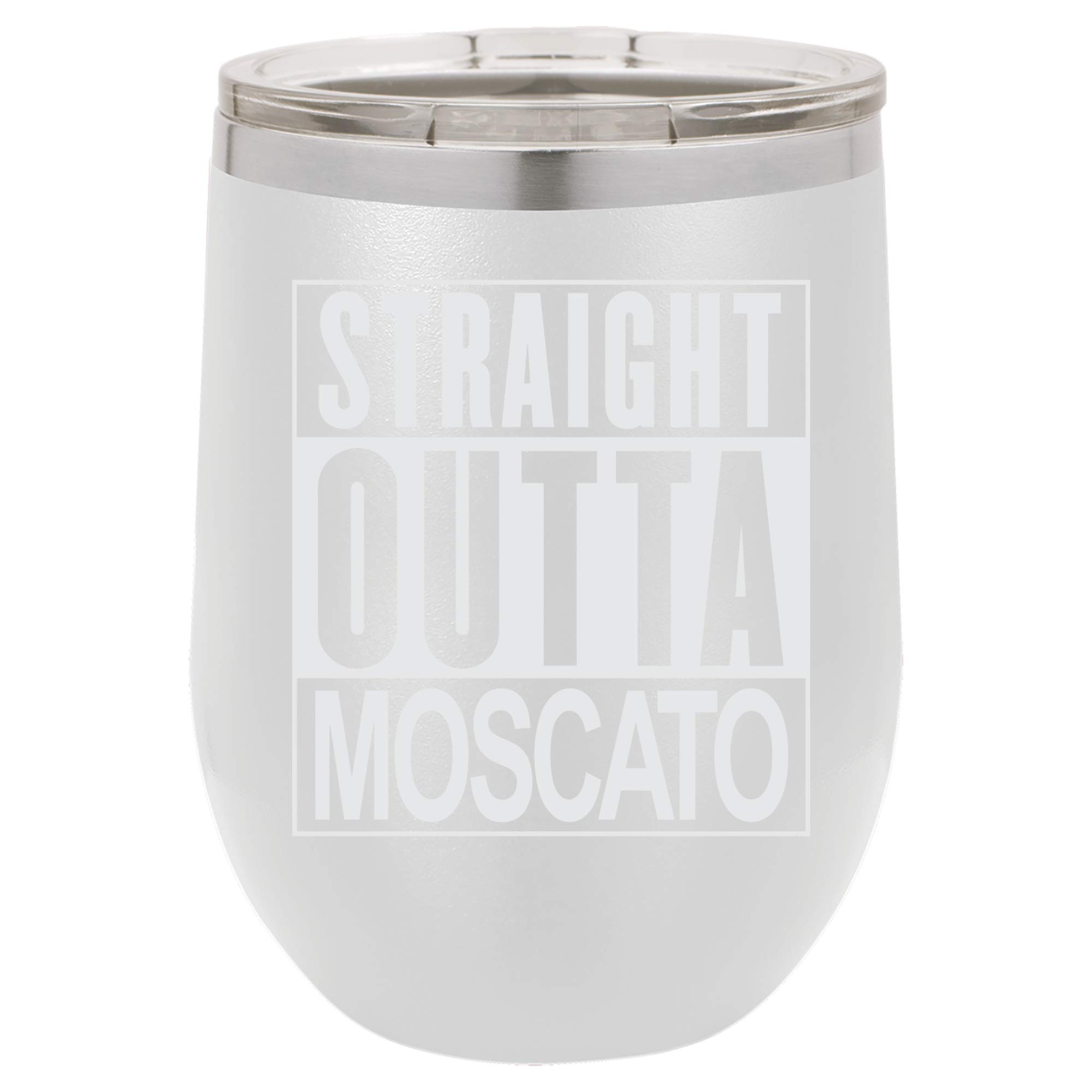 Straight Outta Moscato Laser Engraved Insulated Stainless Steel Wine Tumbler with Lid - 12oz White Wine Glass for Outdoor Picnics, Parties & Gifts