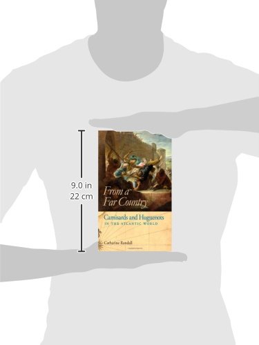 From a Far Country: The Camisards and Huguenots in the Atlantic World - Historical Book on French Protestant Refugees & Religious Persecution in Europe and America - Perfect for History Students, Researchers & Genealogy Enthusiasts