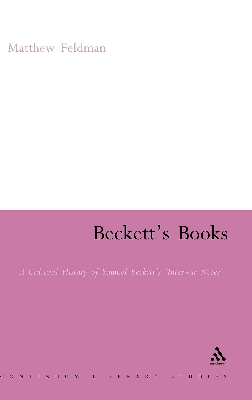 Beckett's Books: A Cultural History of the Interwar Notes - Literary Analysis & Critical Study (Continuum Literary Studies) | Perfect for Literature Students & Beckett Scholars