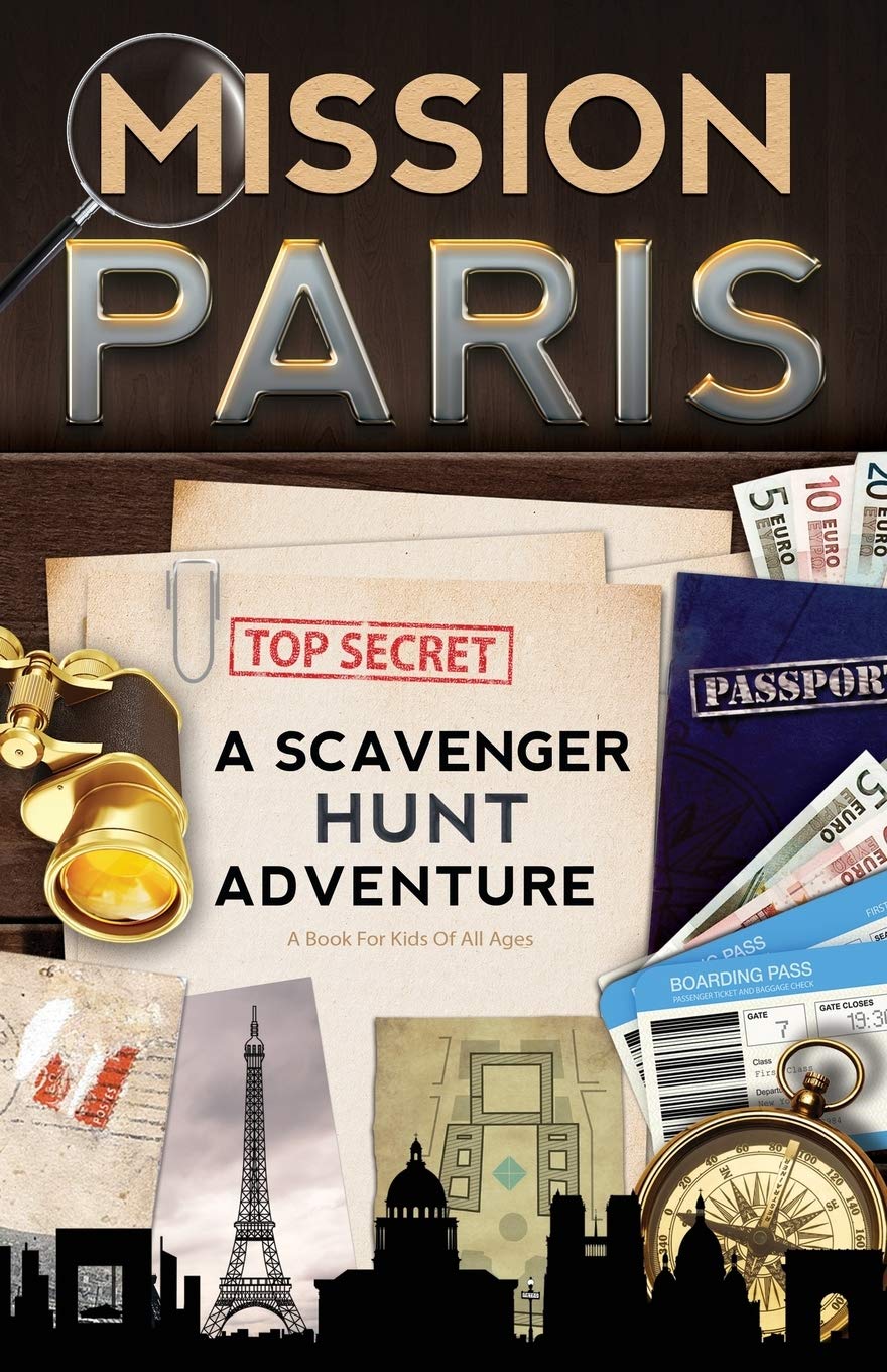 Mission Paris: A Scavenger Hunt Adventure - Fun Travel Guide Book for Kids | Explore Paris Landmarks & Learn History | Perfect for Family Vacations & Educational Trips
