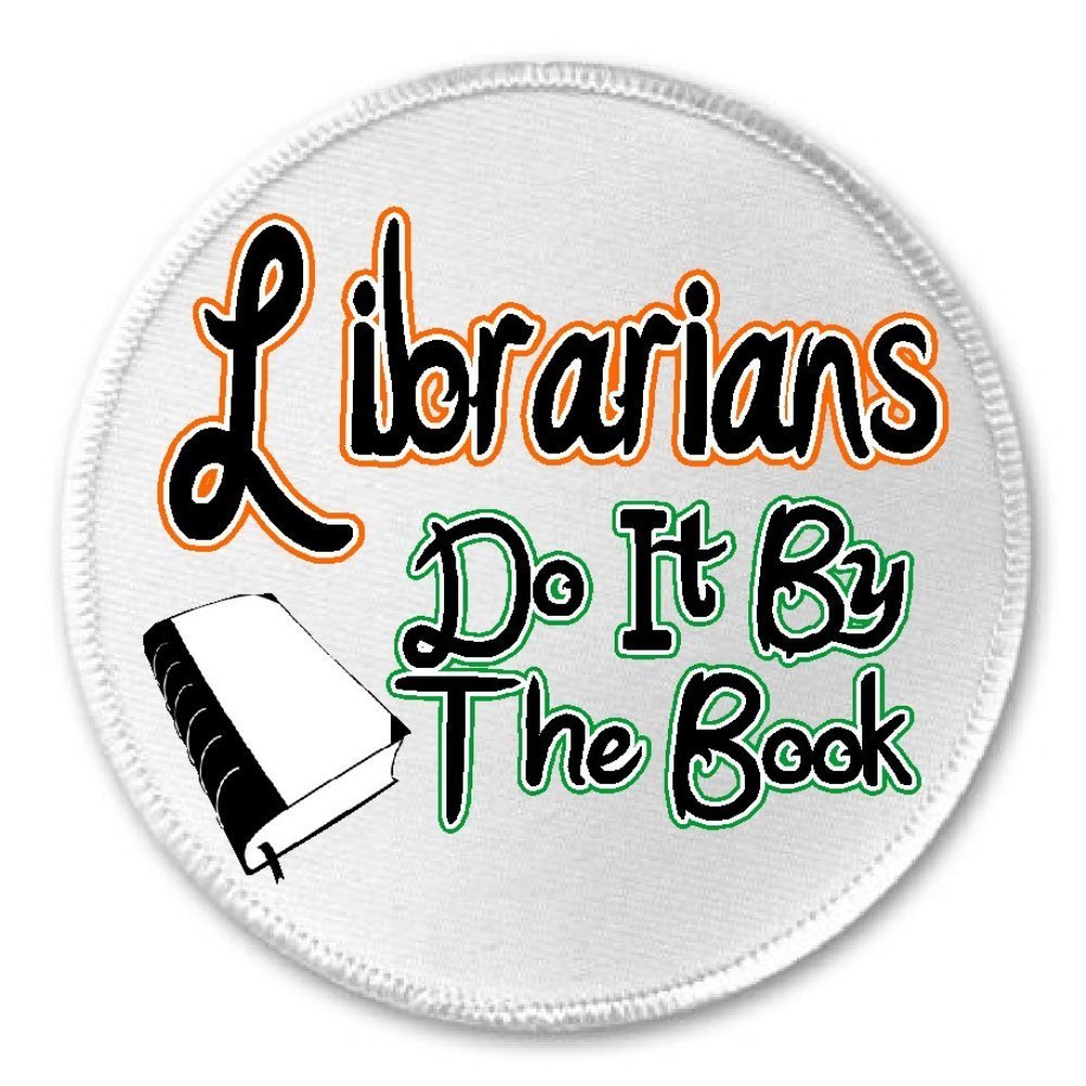 Librarians Do It By The Book - 3 Inch Round Sew On or Iron On Embroidered Patch for Librarians - Perfect for Jackets, Backpacks, Hats & DIY Crafts
