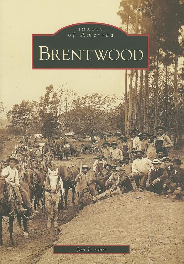 Brentwood California - Historical Photos & Stories | Images of America Book | Perfect for History Buffs & Local Residents