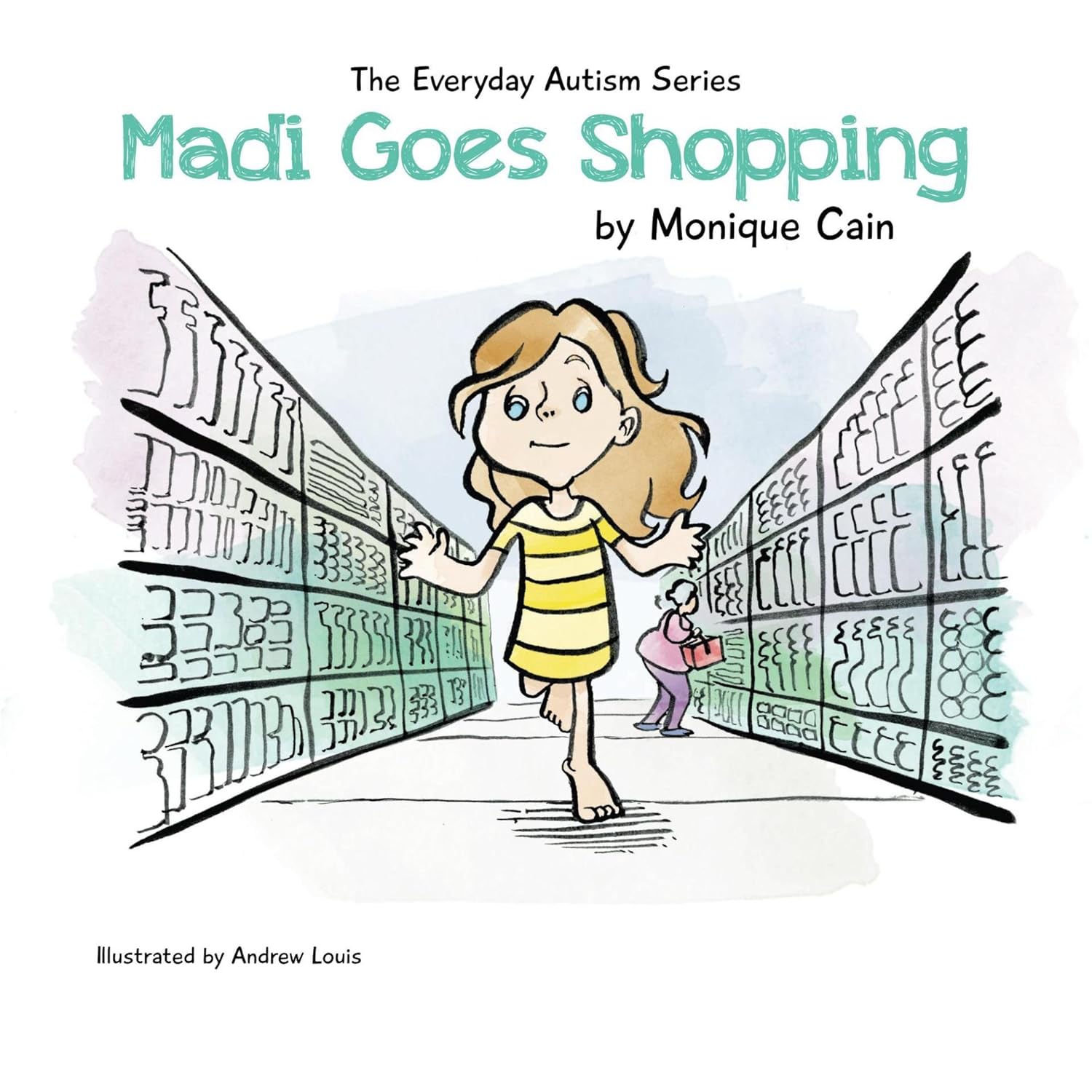 The Everyday Autism Series Book: Madi Goes Shopping - A Children's Story About Autism & Shopping Adventures - Perfect for Parents, Teachers & Kids