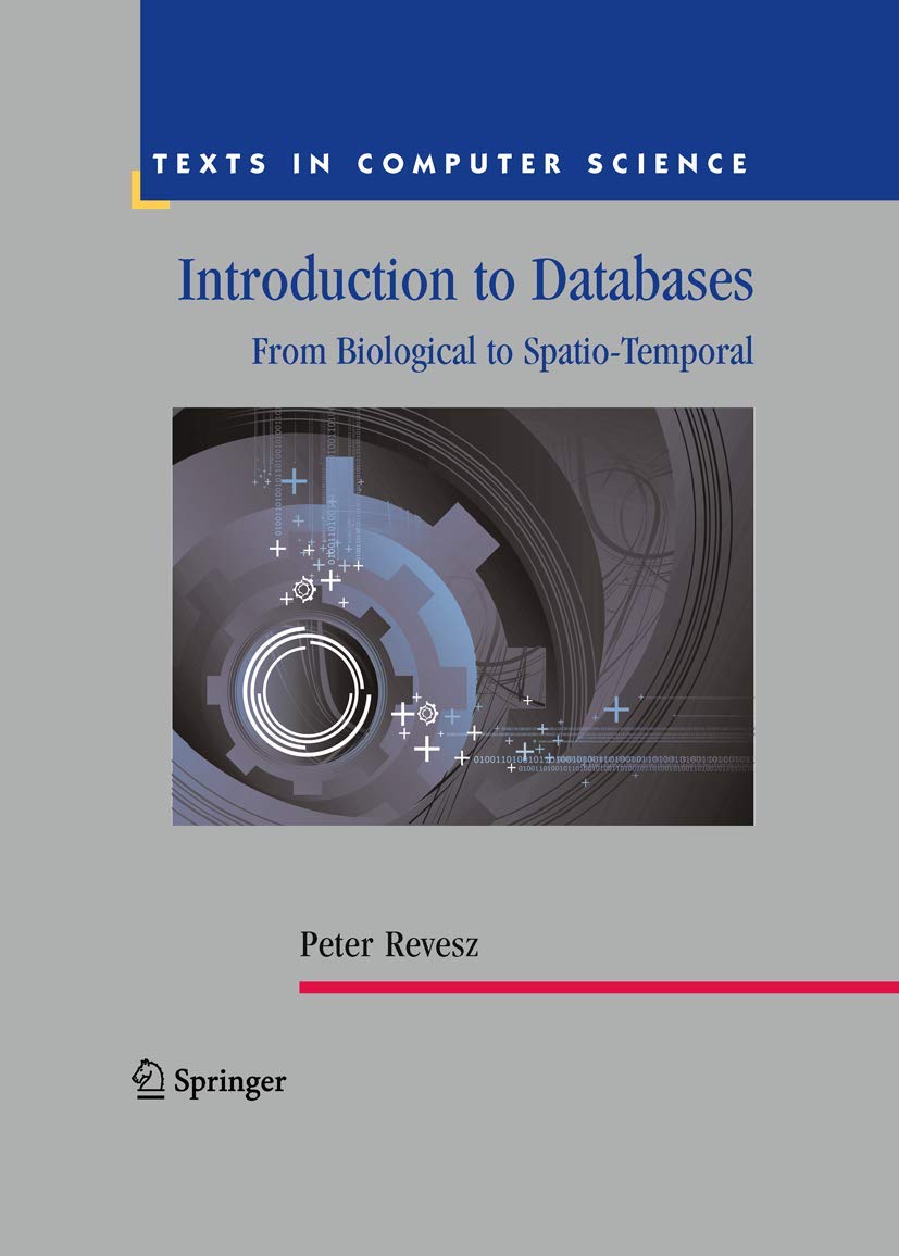 Introduction to Databases: From Biological to Spatio-Temporal - Computer Science Textbook for Students & Professionals | Learn Database Concepts for Research, Software Development & Data Analysis