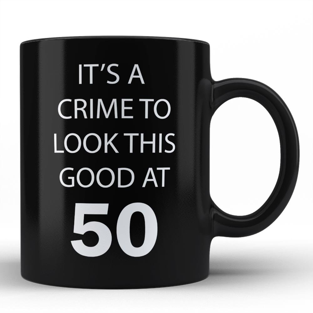 Funny 50th Birthday Mug - 'It's a Crime to Look This Good at 50' Novelty Coffee Cup for 50-Year-Olds - Perfect Gift for Mom, Dad, Aunt, Uncle - Black Ceramic Mug - Great for Office, Home & Birthday Parties