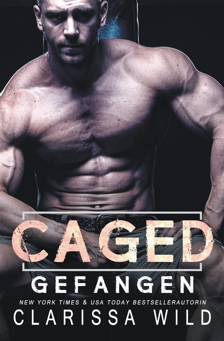 Caged: Gefangen - Dark Romance & Savage Men (German Edition) - Perfect for Fans of Intense Love Stories & Thrilling Reads