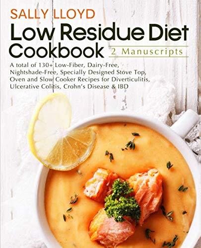Low Residue Diet Cookbook: 130+ Low-Fiber, Dairy-Free, Nightshade-Free Recipes for Diverticulitis, IBD & Digestive Health – Stove, Oven & Slow Cooker Meals for Easy Digestion & Comfort