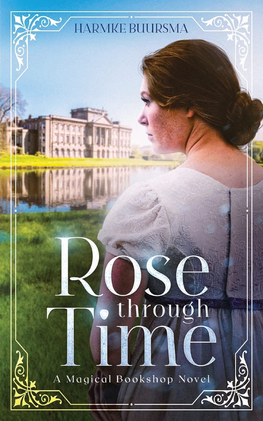 Rose Through Time: A Magical Bookshop Novel - Historical Romance Time Travel Fiction for Adults | Perfect for Book Lovers & Fantasy Readers