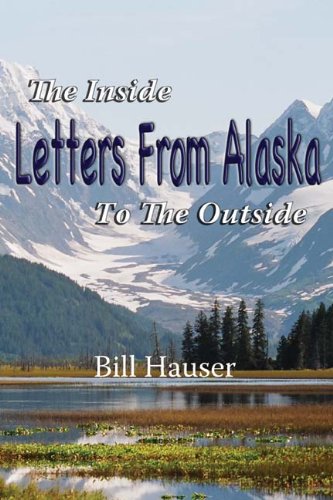 Letters from Alaska: A Journey from the Inside to the Outside - Perfect for Travel Enthusiasts & Adventure Seekers