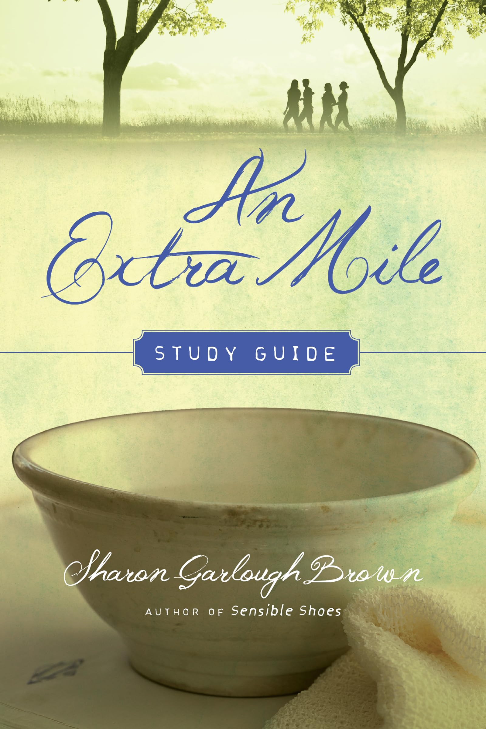 An Extra Mile Study Guide (Sensible Shoes Series) - Christian Devotional Book for Women's Bible Study Groups & Personal Spiritual Growth