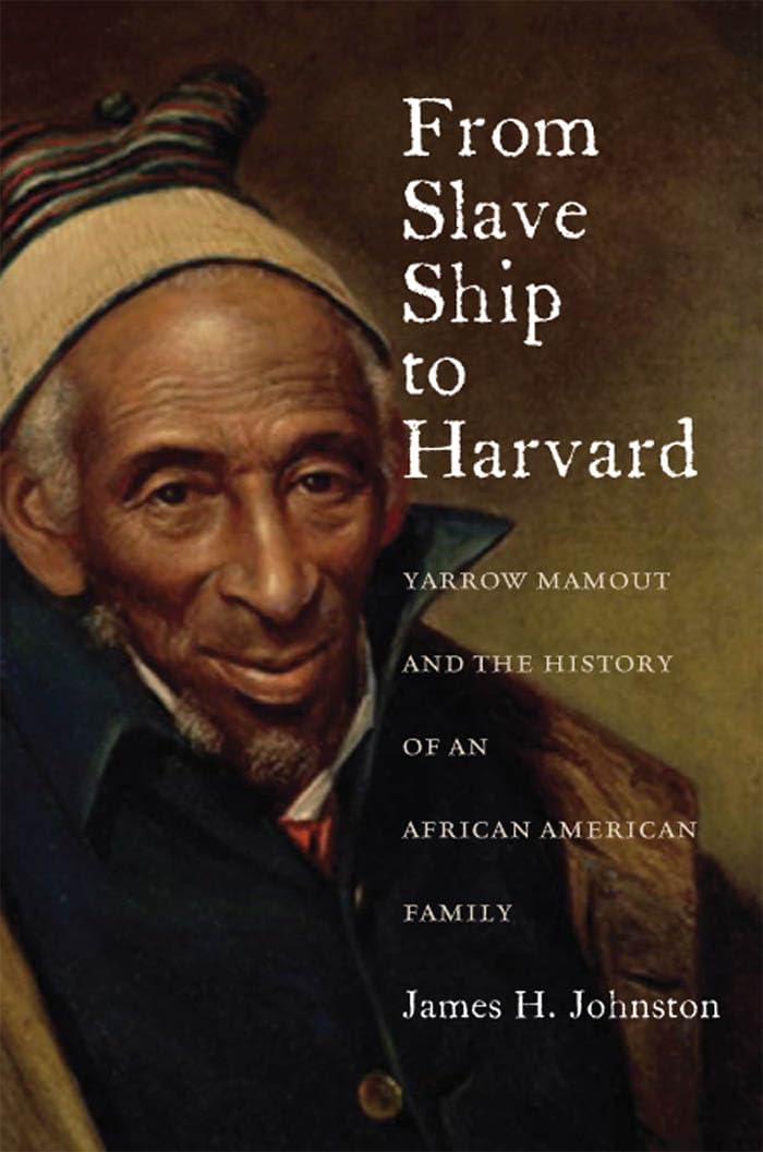 From Slave Ship to Harvard: The Inspiring Journey of Yarrow Mamout and an African American Family's Legacy | African American History Book for Education & Research