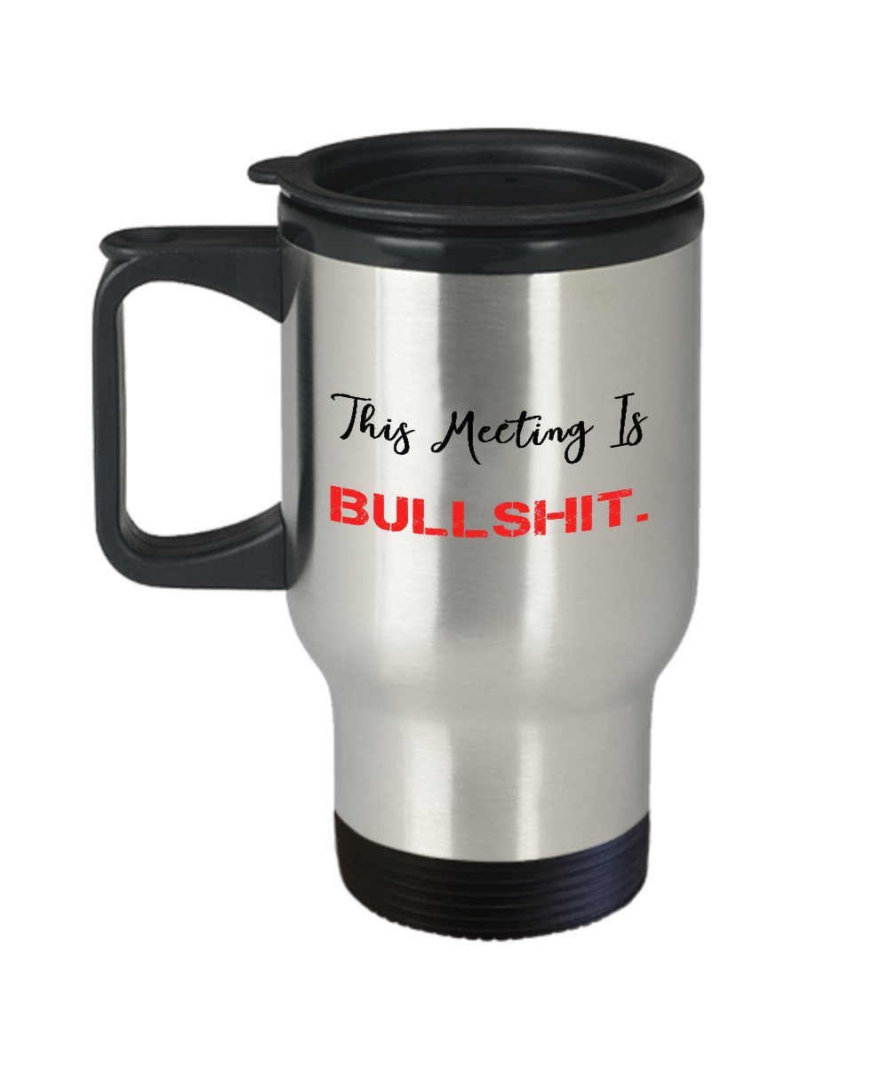 Funny 'This Meeting Is Bullshit' Insulated Travel Mug - Perfect for Office Humor, Coffee Lovers & Work Gifts