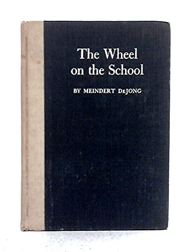 The Wheel on the School - Classic Children's Book by Meindert DeJong | Award-Winning Middle Grade Novel for Kids Ages 8-12 | Perfect for Classroom Reading, Book Clubs & Bedtime Stories