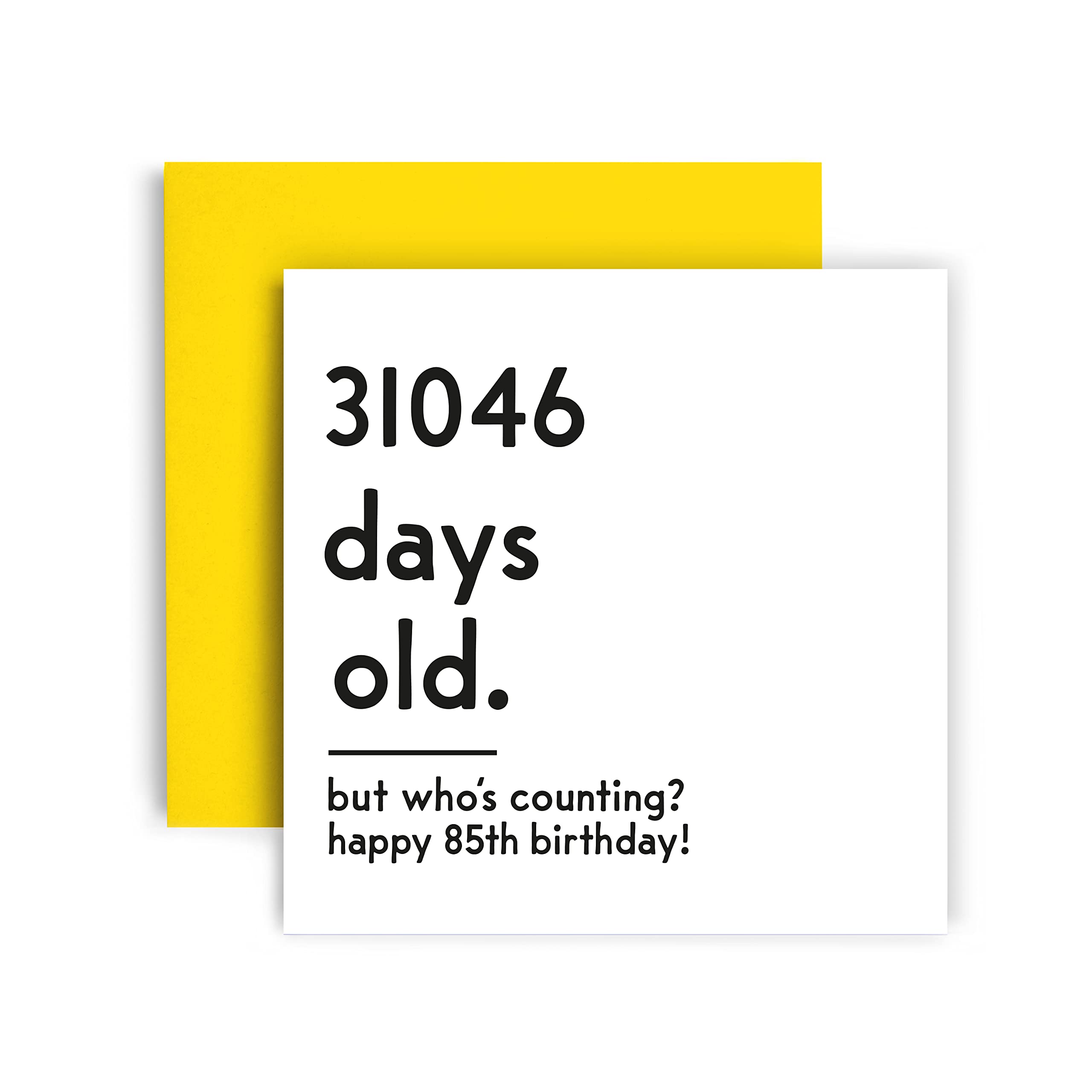 Funny 85th Birthday Card for Women & Men - Unique Humorous Greeting Card with Yellow Envelope (148mm x 148mm) - Perfect for Milestone Celebrations & Retirement Parties