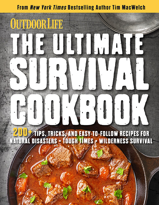 The Ultimate Survival Cookbook - Essential Recipes for Outdoor Adventures, Camping & Emergency Preparedness