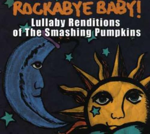 Rockabye Baby: Lullaby Renditions of Smashing Pumpkins - Soothing Instrumental Music for Babies & Toddlers | Perfect for Bedtime, Naptime & Relaxation