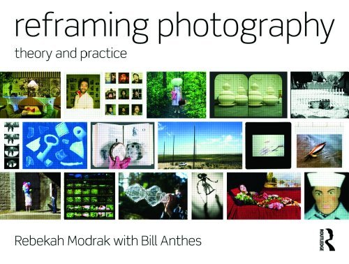 Reframing Photography: Theory and Practice by Rebekah Modrak - Essential Guide for Photography Students & Professionals | Perfect for Studio Work & Academic Studies