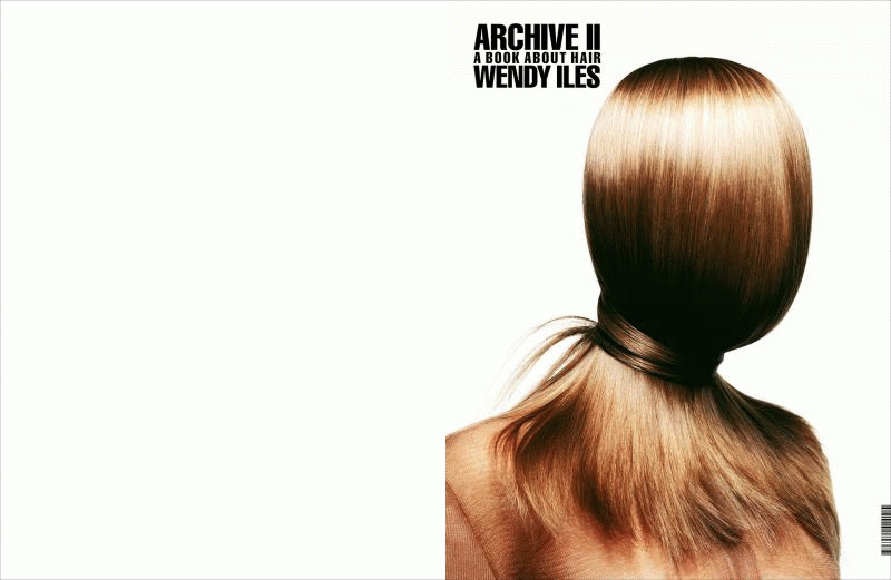 ARCHIVE II – A Book About Hair by Wendy Iles | Hair Styling Guide & Tips for Professionals & Enthusiasts | Perfect for Salons, Stylists & Hair Care Lovers