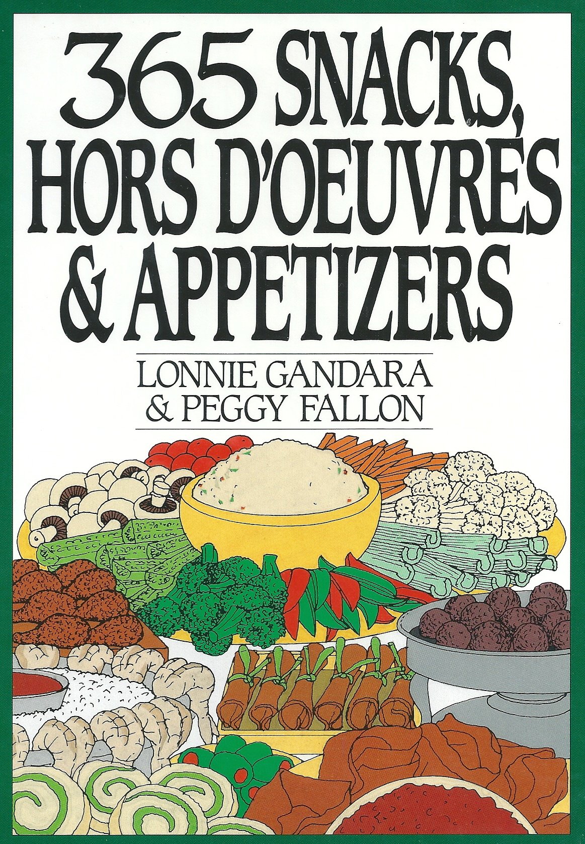 365 Delicious Snacks, Hors D'Oeuvres & Appetizers - Perfect for Parties, Gatherings & Entertaining Guests