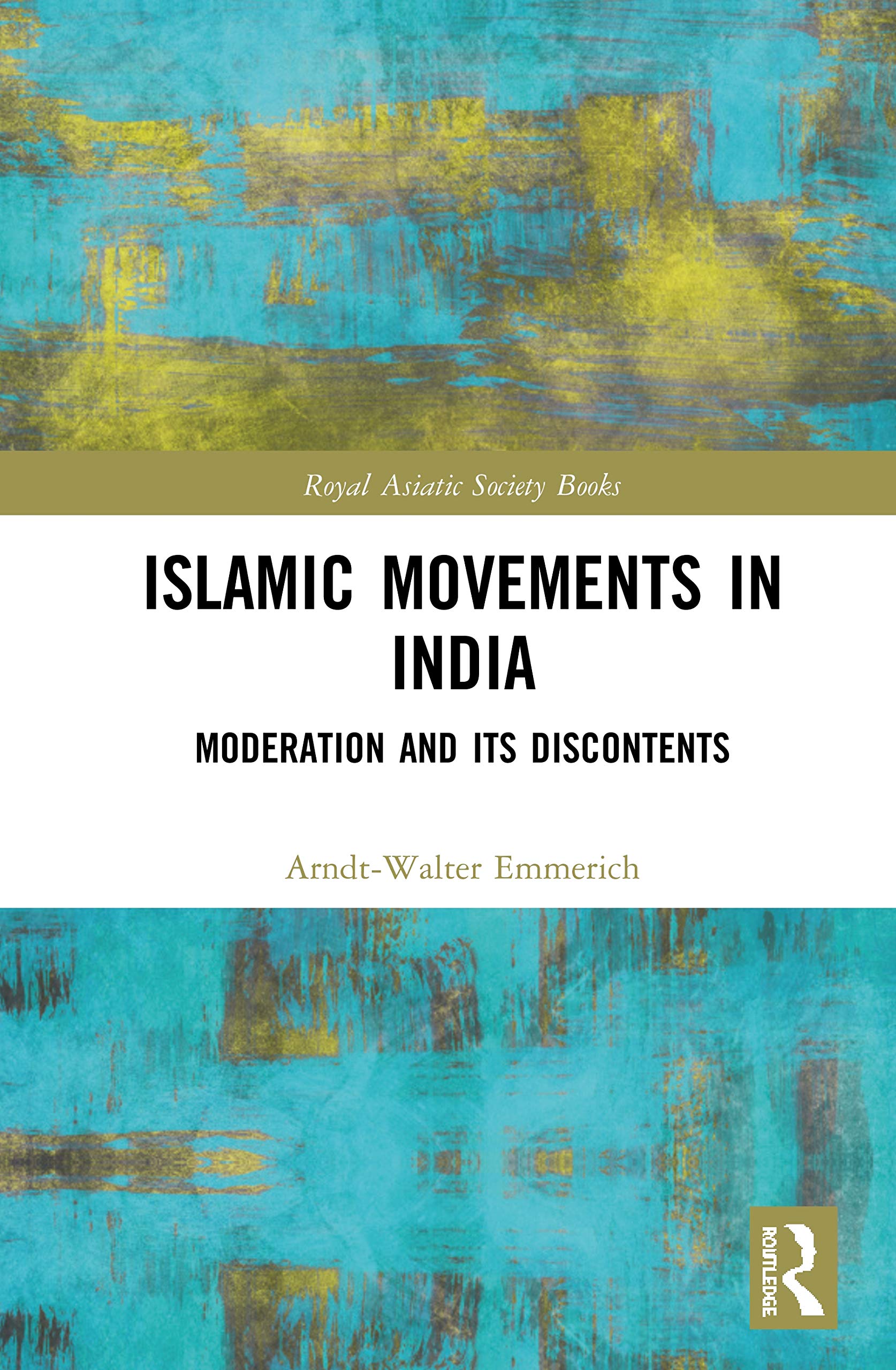 Islamic Movements in India: Moderation and Its Discontents - Royal Asiatic Society Books | Academic Research on South Asian History & Politics | Perfect for Scholars & Students