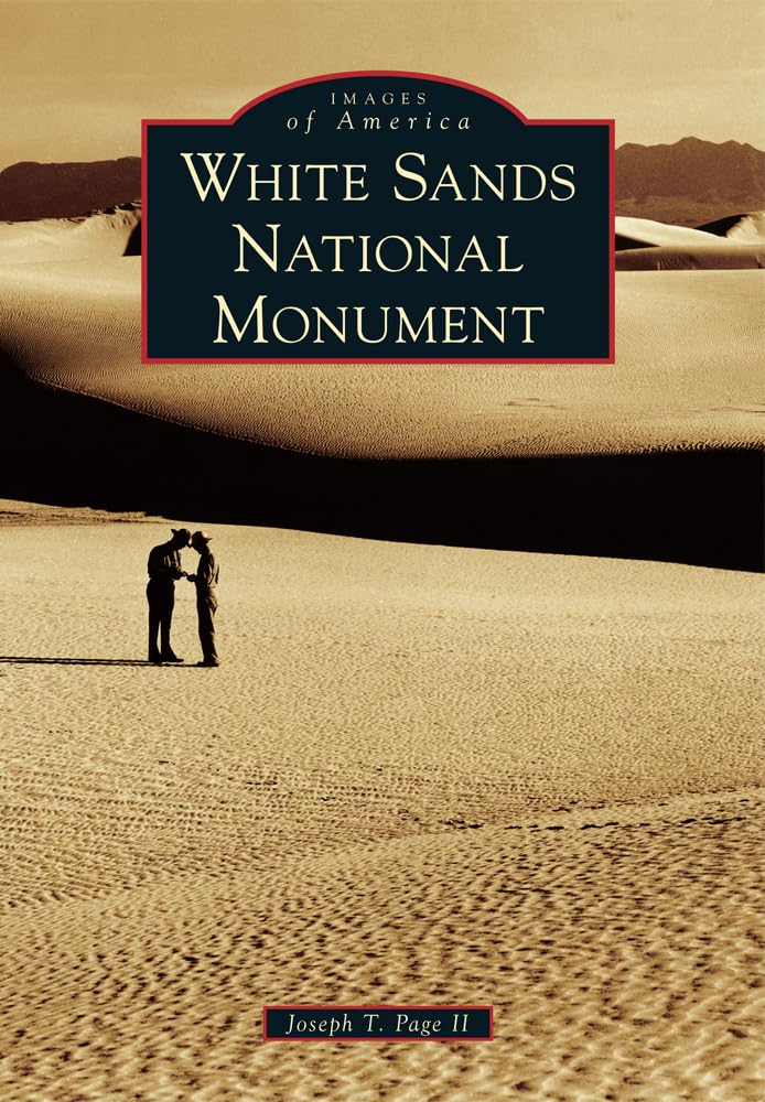White Sands National Monument Book - Stunning Photography & History of New Mexico's Iconic Landmark | Perfect for Travel Enthusiasts, History Buffs & Home Decor