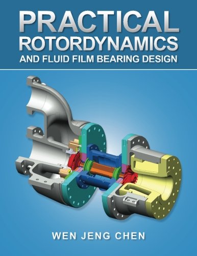 Practical Rotordynamics and Fluid Film Bearing Design Guide - Engineering Solutions for Turbomachinery, Pumps & Compressors | Vibration Analysis & Bearing Optimization