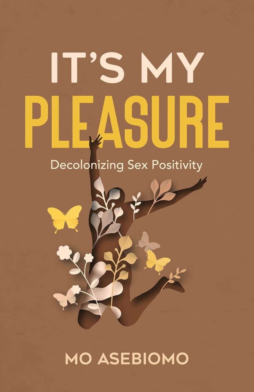 Decolonizing Sex Positivity: Empowering Guide to Inclusive Pleasure & Sexual Wellness | For Self-Discovery, Relationships & Healing