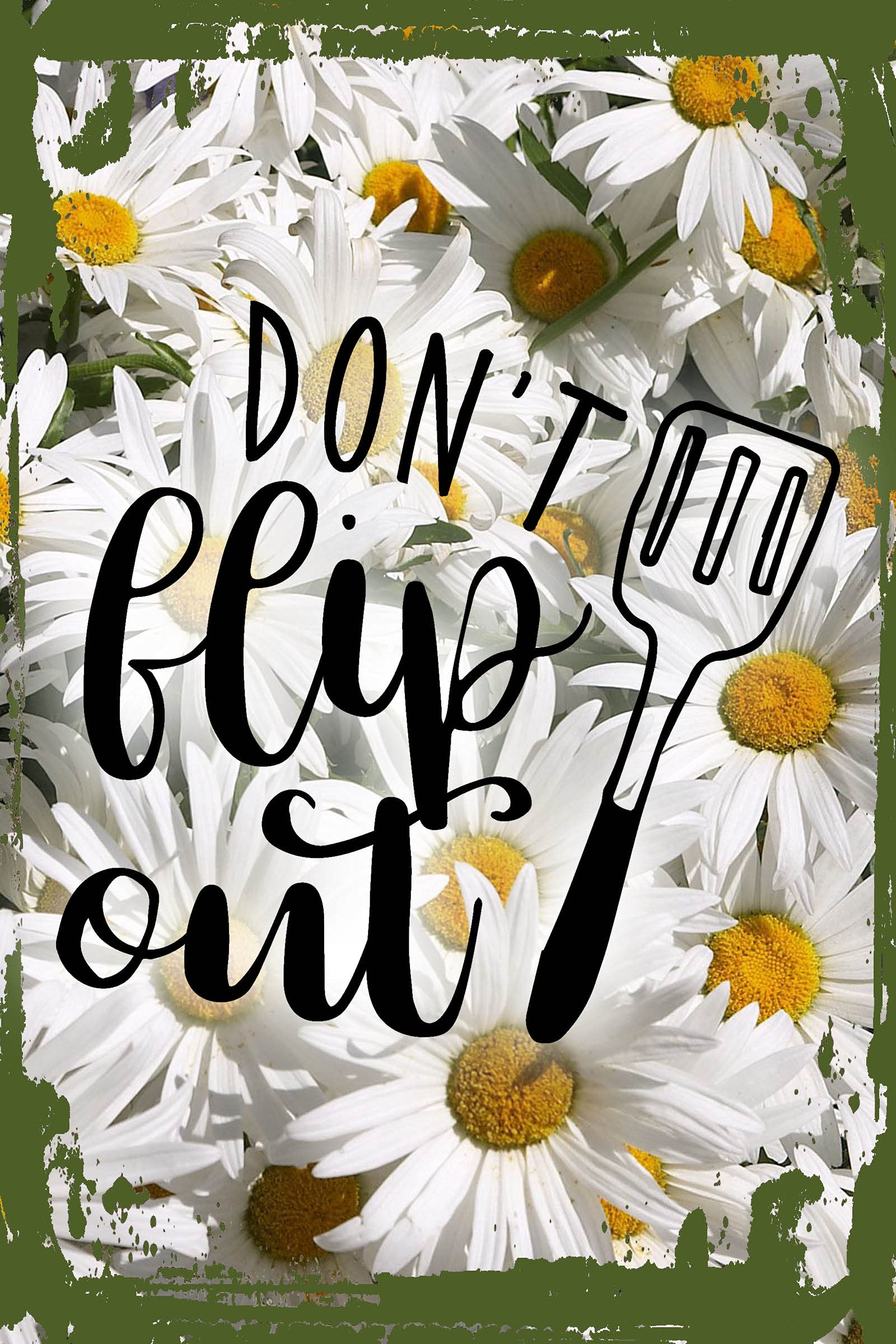 Funny Kitchen Spatula Wall Art - 'Don't Flip Out' Daisy Flower Decor (8x12 Inches) | Chef Life Utensil Hanging Sign for Home, Restaurant & Office | Unique Gift for Cooks & Food Lovers
