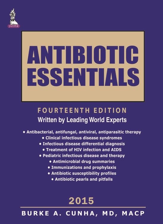 Antibiotic Essentials 2015 - Comprehensive Guide to Antibiotic Use for Healthcare Professionals | Clinical Reference & Treatment Protocols