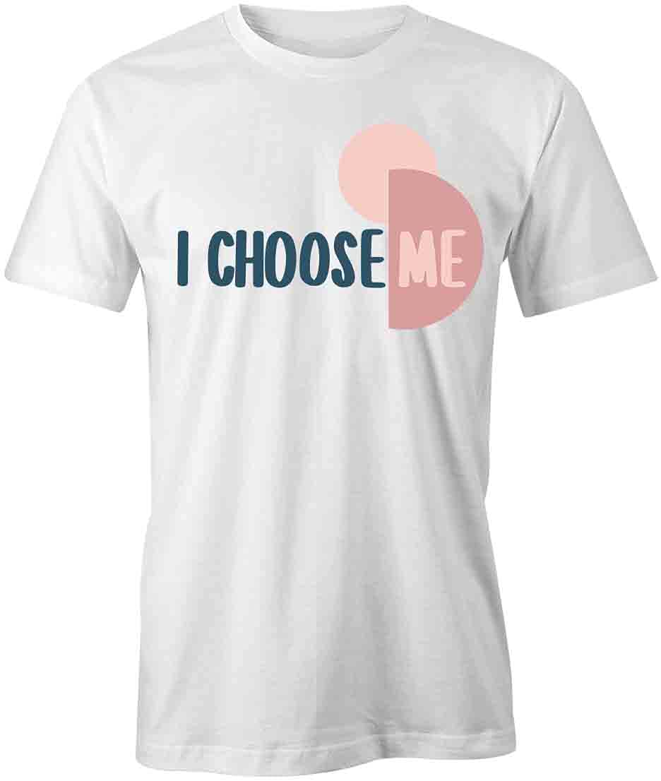 I Choose Me T-Shirt - Women's Motivational Graphic Tee | Soft Cotton White Printed T-Shirt | Casual Wear, Self-Love Outfit, Empowerment Shirt