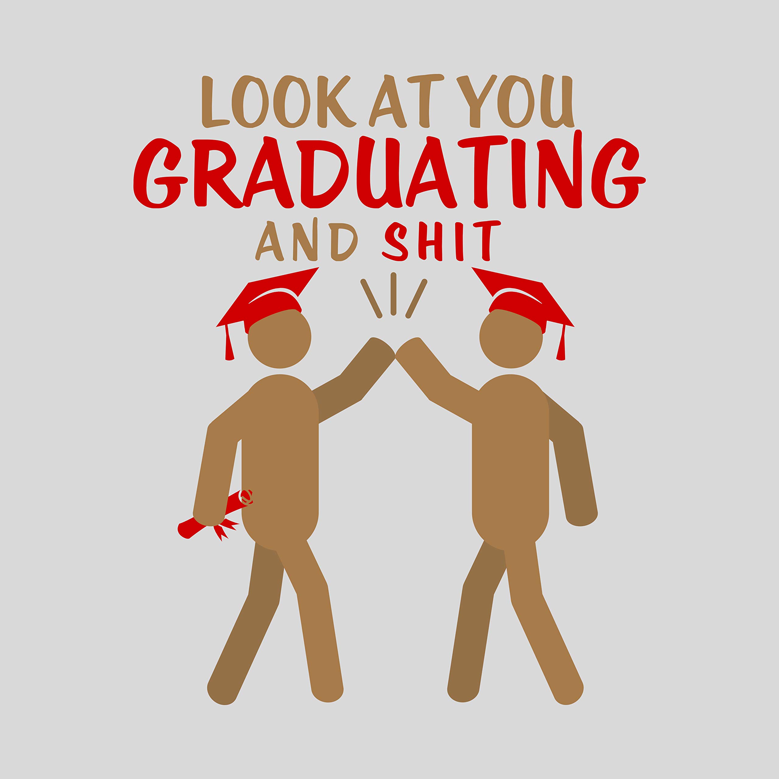 Funny Graduation Gift Shirt - 'Look at You Graduating & Shit' Apparel for High School, College, Masters & PhD Grads - Class of 2021 Dark Heather - Perfect Graduation Party Outfit & College Celebration Wear