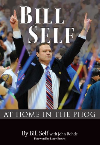 Bill Self: At Home in the Phog - Kansas Jayhawks Basketball Coach Biography & Success Story | Perfect for KU Fans, Sports Memorabilia Collectors and Basketball Enthusiasts
