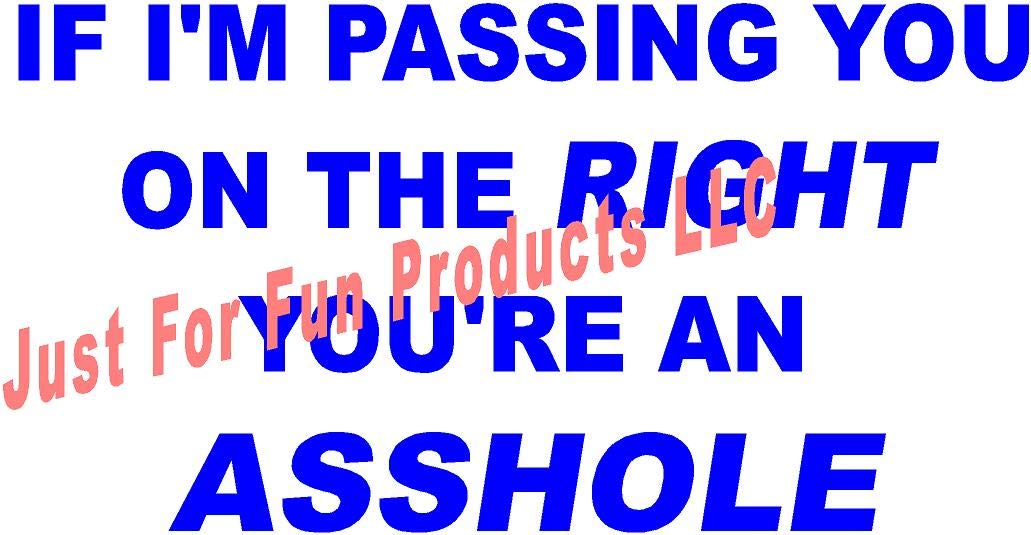 6.5 x 3.5 Inch 'If I'm Passing You On The Right' Vinyl Die-Cut Decal - Waterproof Bumper Sticker for Cars, Trucks, Windows, Laptops - Perfect for Road Trips, Commuting & Personalizing Vehicles