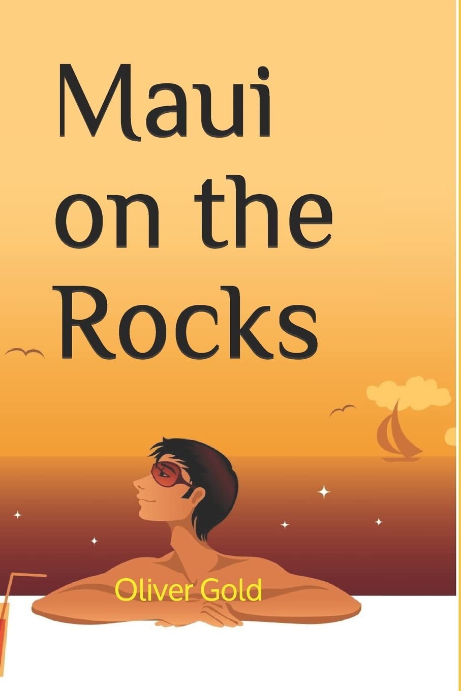 Maui on the Rocks - Oliver Gold's Hilarious Moving to Hawaii Comedy Book | Funny Travel Mishaps & Island Life Adventures | Perfect for Beach Reading & Vacation Entertainment