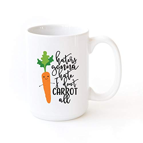 Haters Gonna Hate I Don't Carrot All