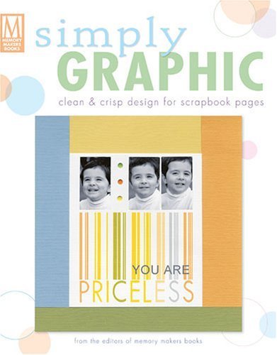 Simply Graphic: Clean & Crisp Scrapbook Design Templates for Creative Journaling & Memory Keeping | Perfect for DIY Albums, Photo Books & Craft Projects