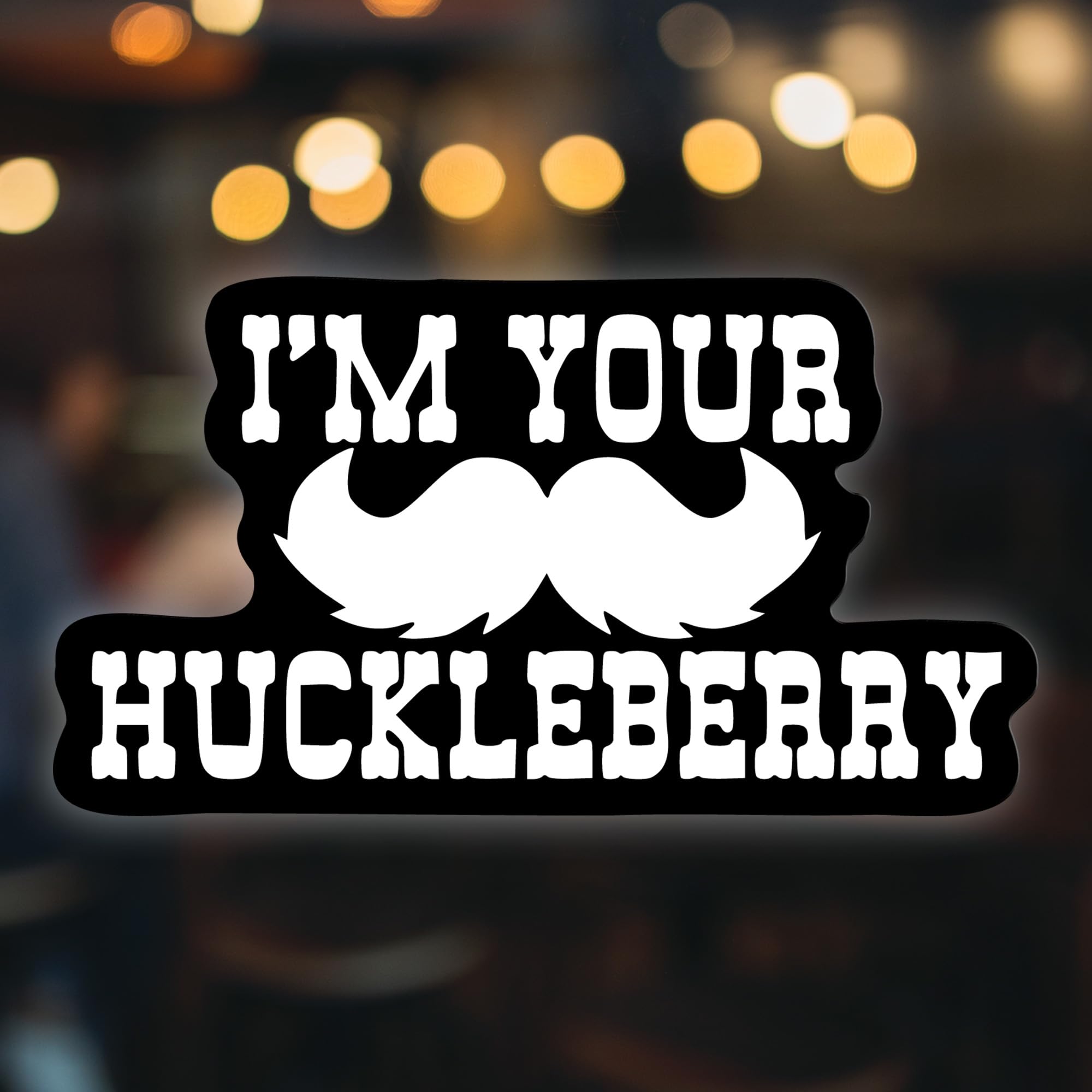 I'm Your Huckleberry Mustache Vinyl Decal Sticker - 5