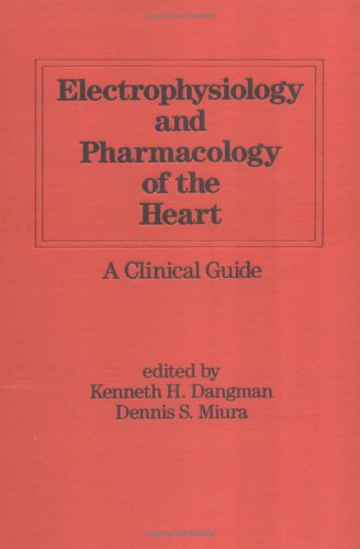 Electrophysiology and Pharmacology of the Heart: A Clinical Guide for Cardiologists - Essential Reference for Cardiac Diagnosis, Treatment, and Research