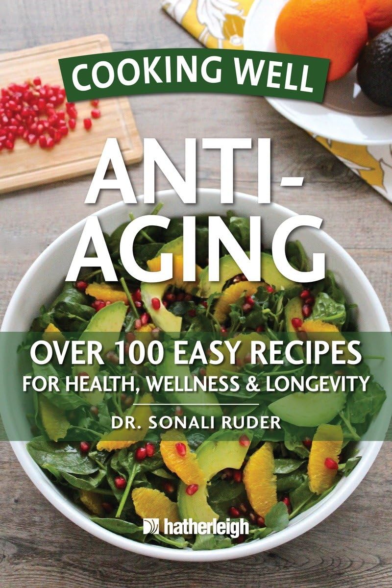 Anti-Aging Cookbook: 100+ Easy Healthy Recipes for Longevity & Wellness | Delicious Meals for Weight Loss, Glowing Skin & Vitality | Perfect for Home Chefs & Health Enthusiasts