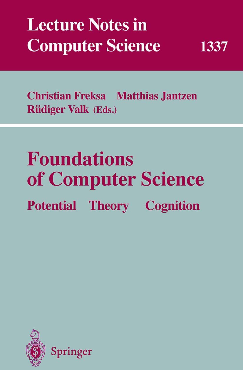 Foundations of Computer Science: Potential Theory and Cognition - Lecture Notes in Computer Science Vol.1337 | Essential Textbook for CS Students, Researchers & AI Enthusiasts | Perfect for University Courses & Self-Study