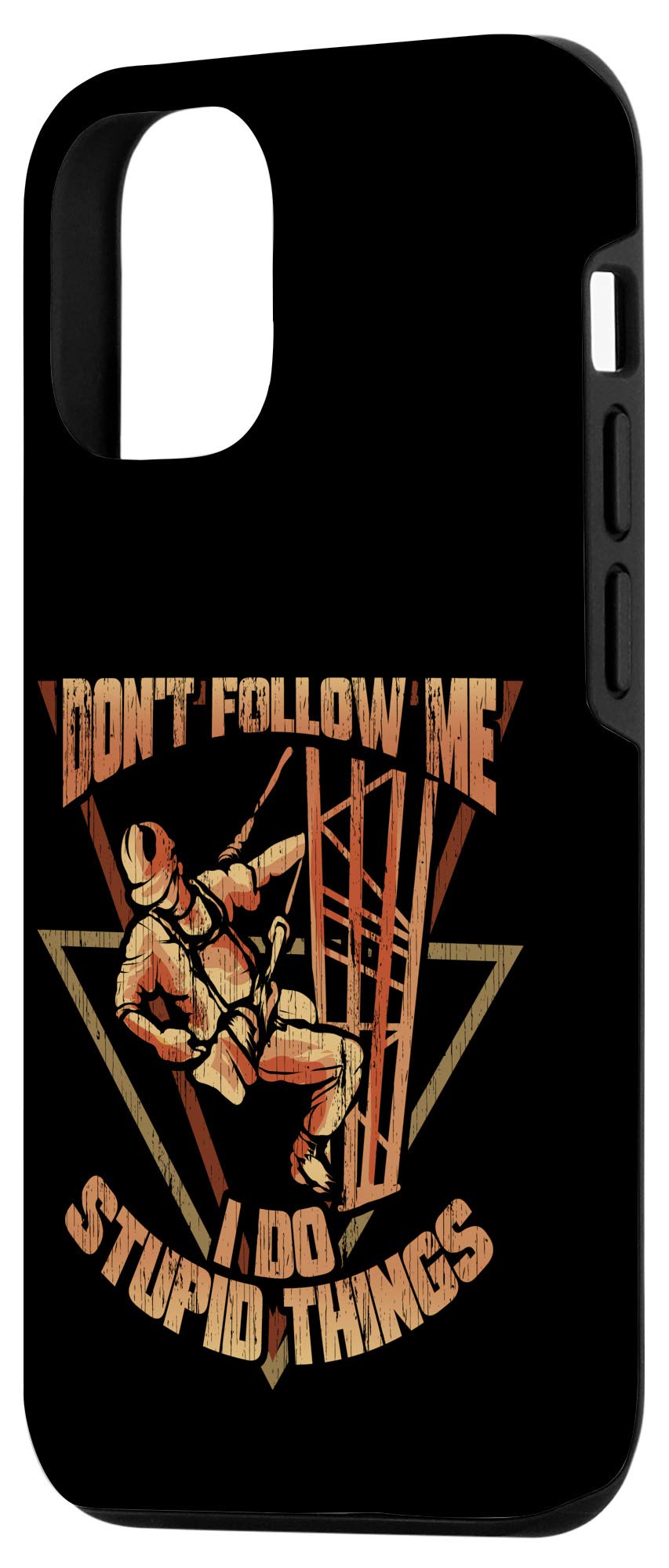 iPhone 12/12 Pro Funny Climbing Case - 'Don't Follow Me I Do Stupid Things' Protective Phone Cover for Outdoor Adventures & Extreme Sports