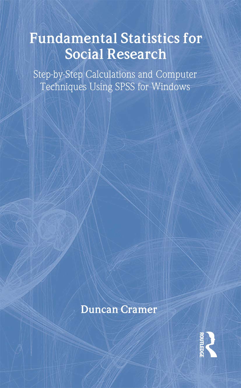 Fundamental Statistics for Social Research: SPSS for Windows Step-by-Step Guide with Calculation Techniques | Data Analysis for Academic Studies & Market Research