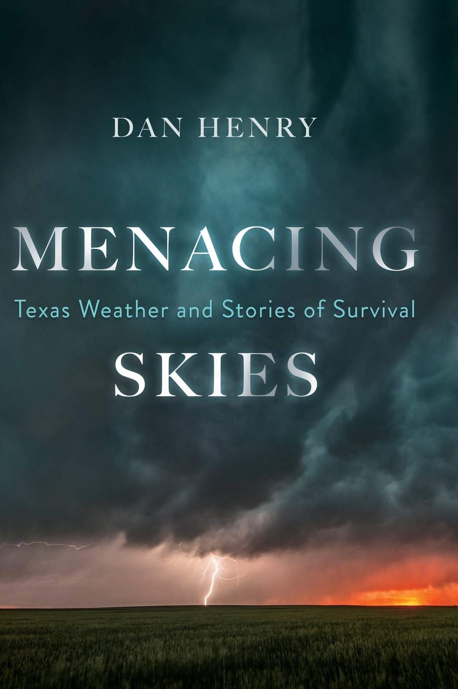 Menacing Skies: Texas Weather Survival Stories - True Accounts of Extreme Storms & Disaster Preparedness for Outdoor Enthusiasts