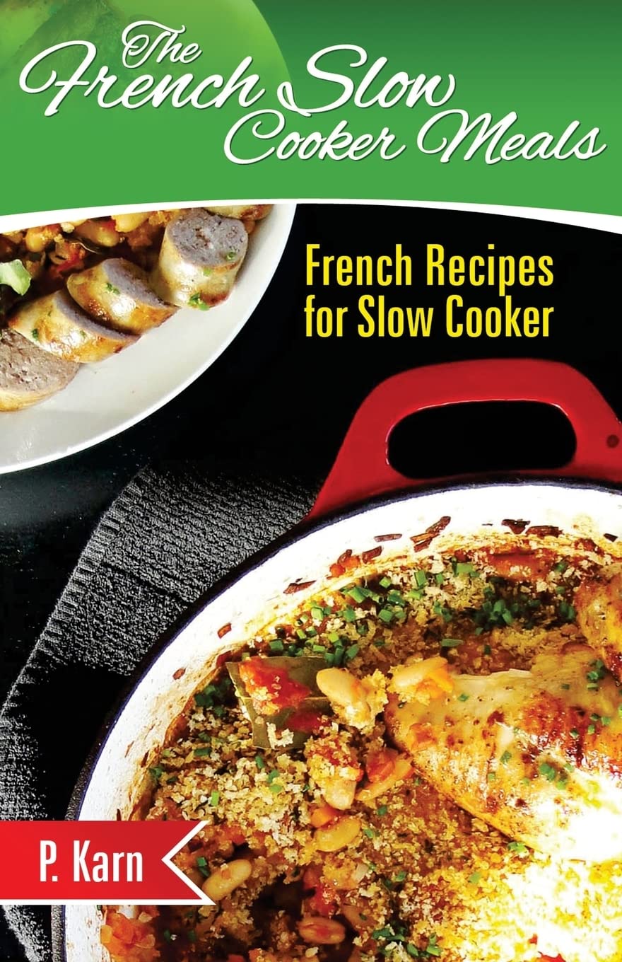 French Slow Cooker Meals: Easy & Delicious French Recipes for Crock Pot Cooking | Perfect for Family Dinners & Meal Prep