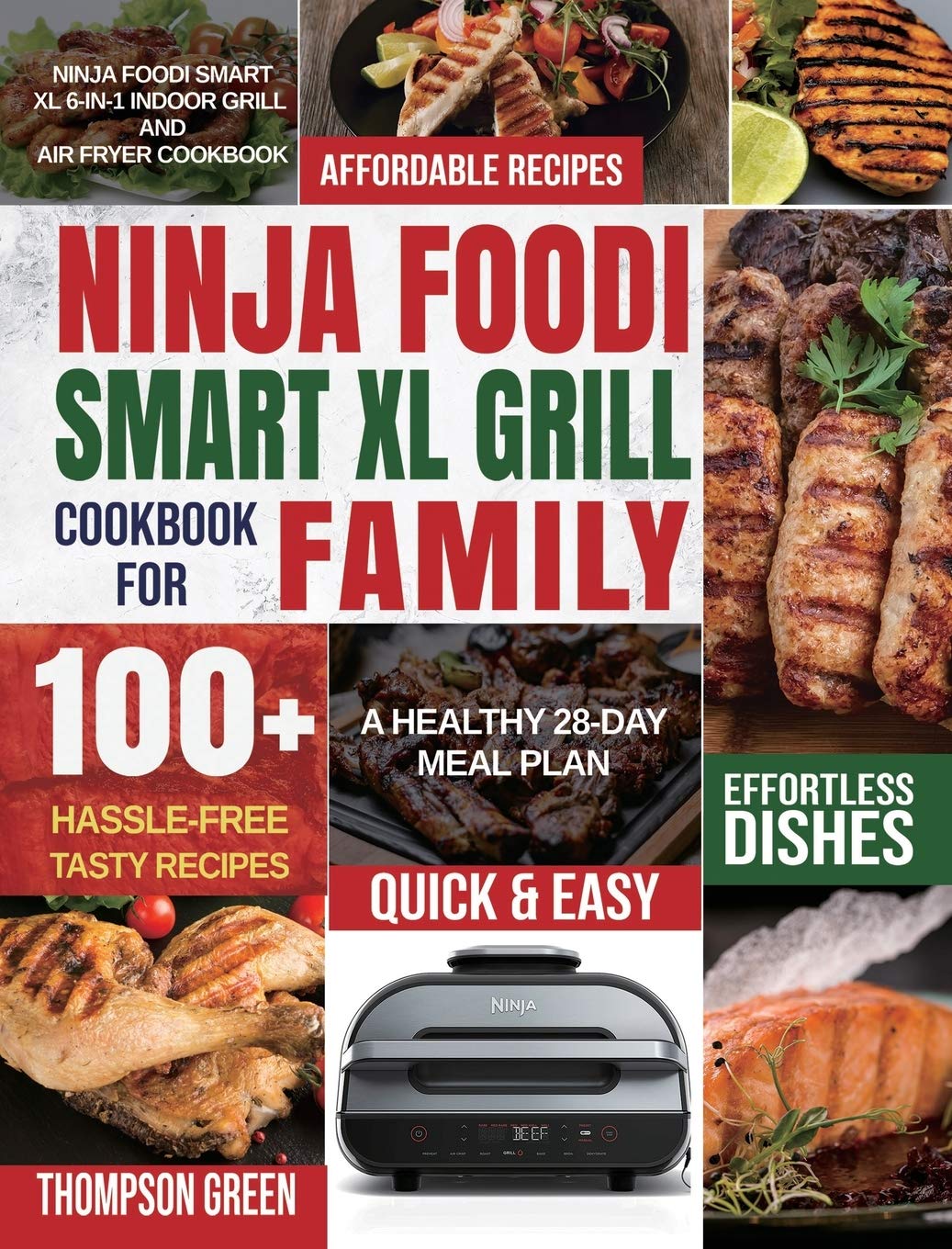 Ninja Foodi Smart XL 6-in-1 Indoor Grill and Air Fryer Cookbook - 100+ Easy & Healthy Recipes with 28-Day Meal Plan | Perfect for Family Dinners, Weeknight Meals & Healthy Cooking