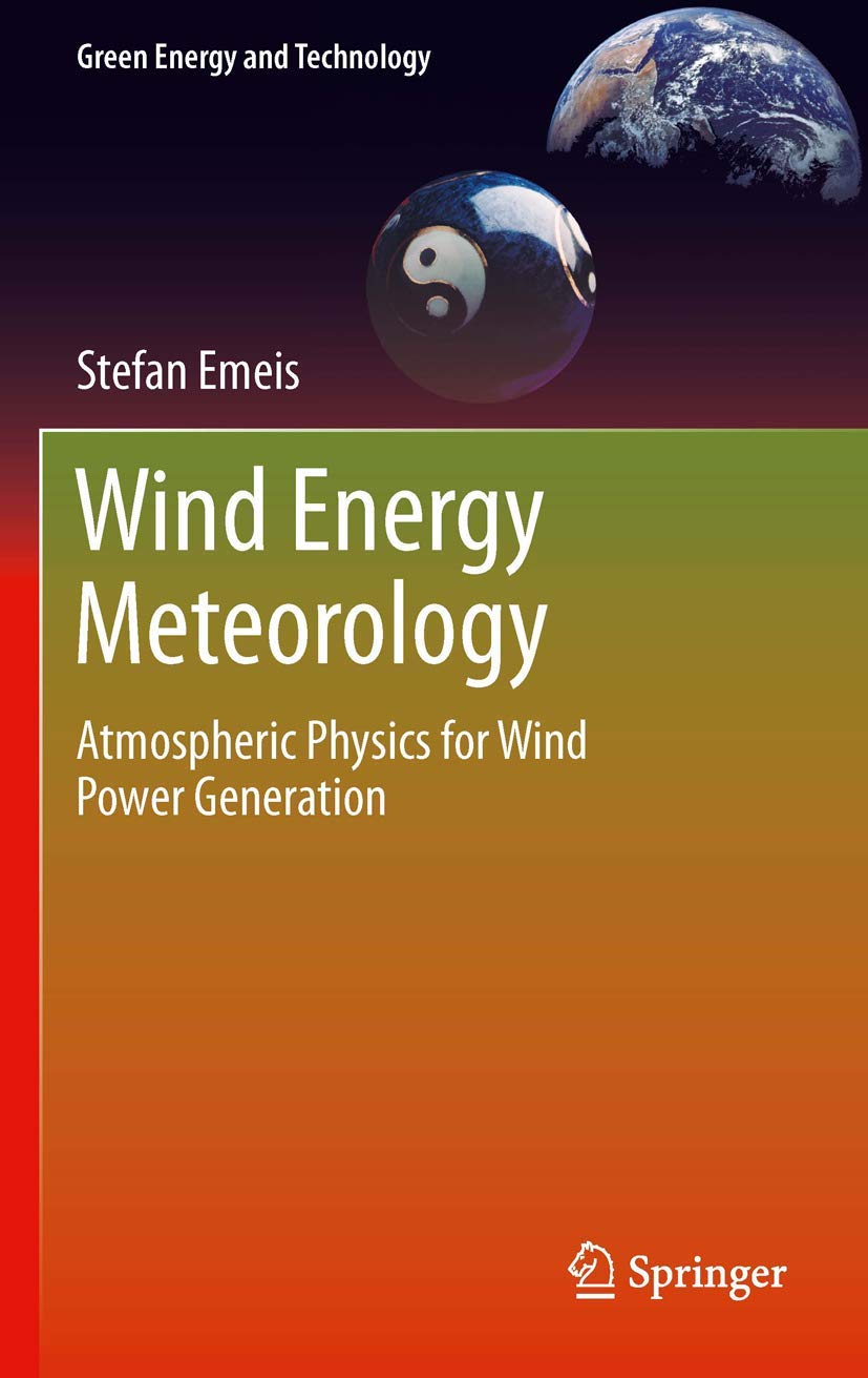Wind Energy Meteorology: Atmospheric Physics for Wind Power Generation | Green Energy & Technology | Renewable Energy Solutions for Sustainable Wind Farms