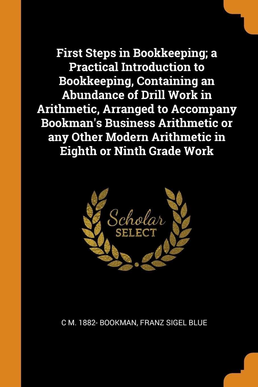 First Steps in Bookkeeping: Practical Introduction with Arithmetic Drills for 8th & 9th Grade Students – Perfect for Classroom, Homeschool & Self-Study Use