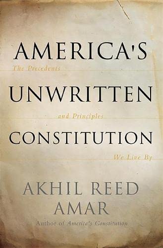 America's Unwritten Constitution: Historical Precedents & Governing Principles for Modern Society | Essential Reading for Law Students, Historians & Political Enthusiasts